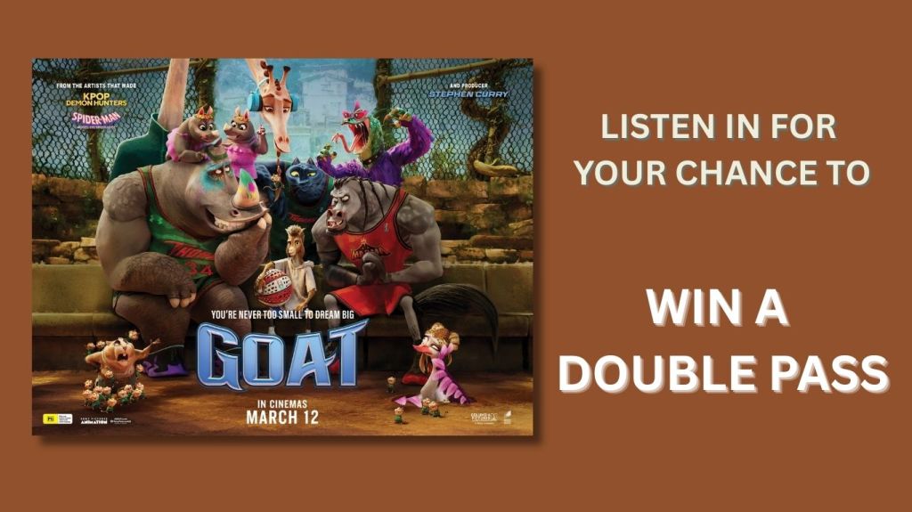 Listen in for your chance to win a double pass GOAT!